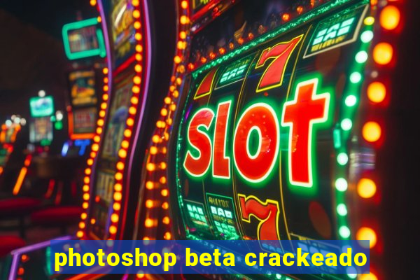 photoshop beta crackeado